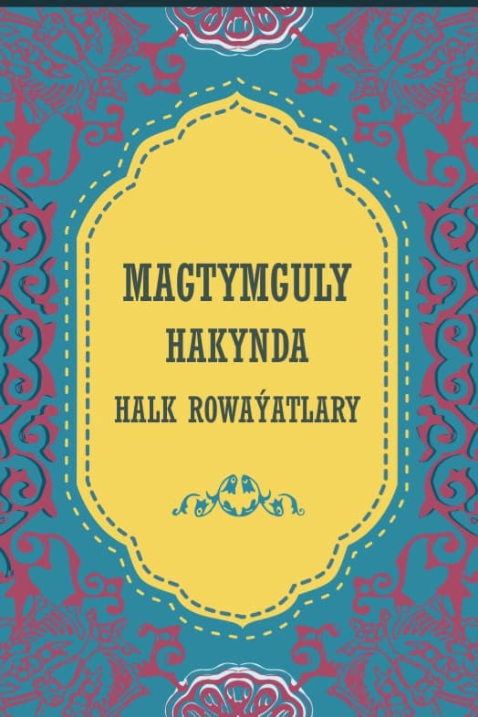 Magtymguly hakynda halk rowaýaty